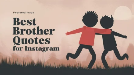 500+ Best Brother Quotes for Instagram for 2025