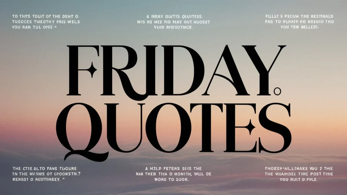 550+ Inspiring Friday Quotes to Welcome the Weekend 2025