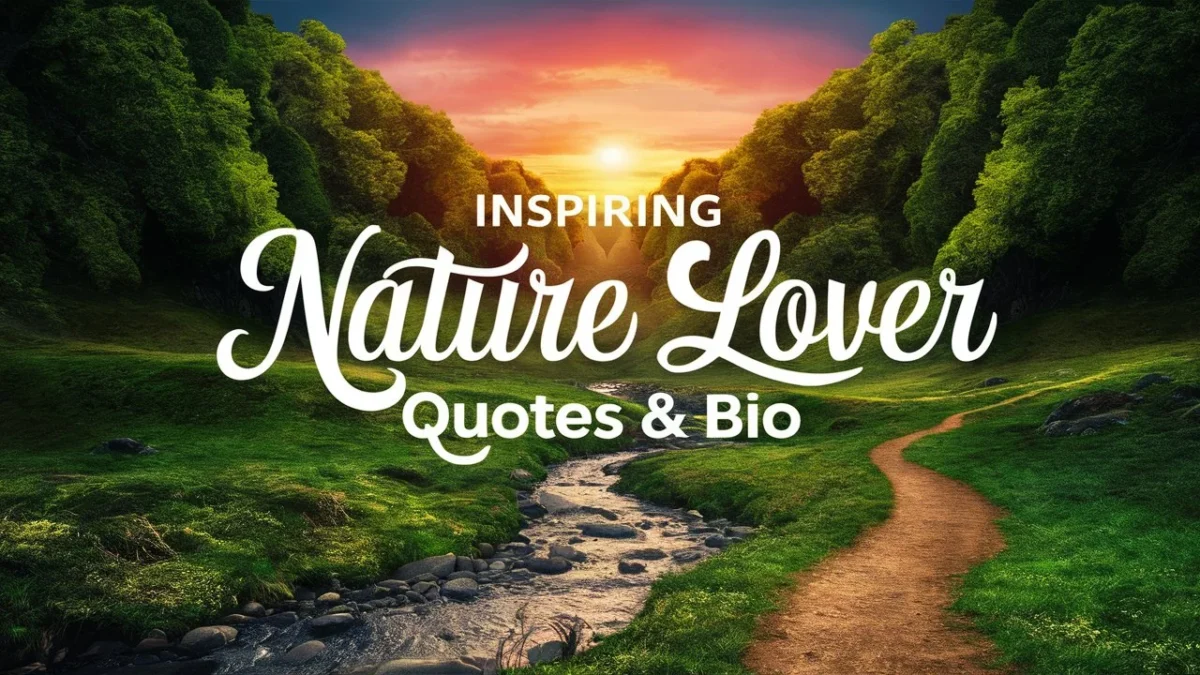 500+ Inspiring Nature Lover Quotes & Bio for Instagram