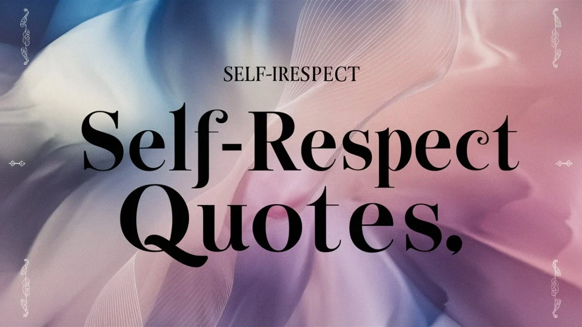 550+ Self-Respect Quotes to Elevate Your Confidence, Mindset, and Growth